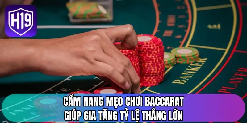 Cẩm nang mẹo chơi baccarat giúp gia tăng tỷ lệ thắng lớn