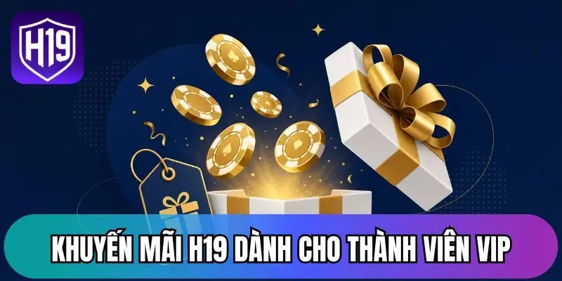 Khuyến mãi H19 dành cho thành viên VIP