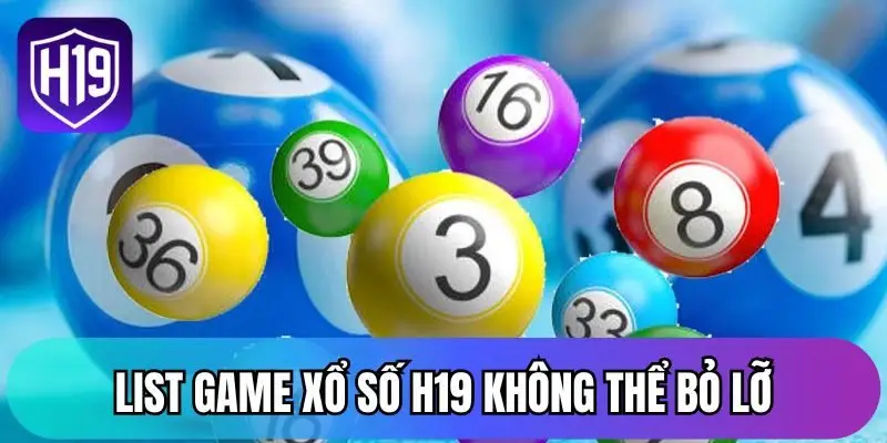 List game xổ số H19 không thể bỏ lỡ