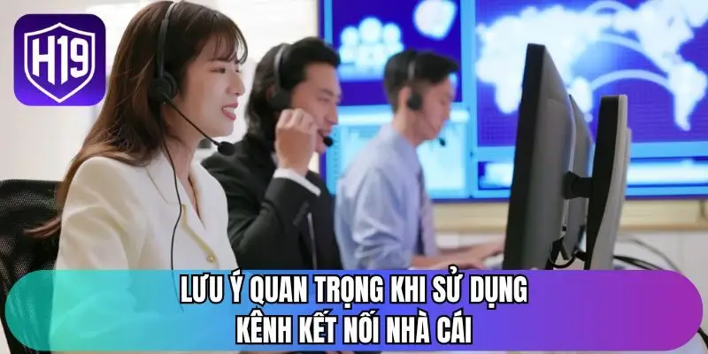 Lưu ý quan trọng khi sử dụng kênh kết nối nhà cái
