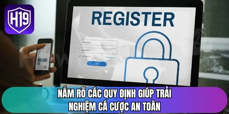 Nắm rõ các quy định giúp trải nghiệm cá cược an toàn