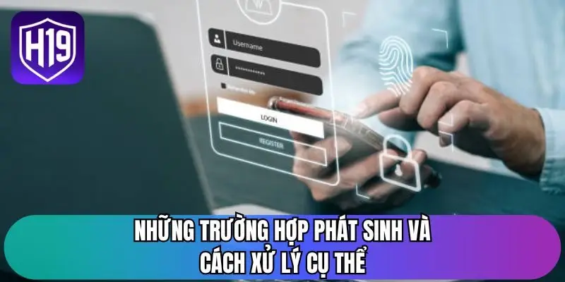 Những trường hợp phát sinh và cách xử lý cụ thể