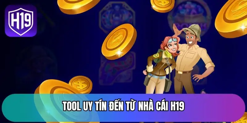 Tool uy tín đến từ nhà cái H19